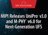 Publicatiosn des normes MIPI UniPro 3.0 et MIPI M-PHY 6.0