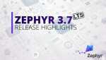 Zephyr 3.7